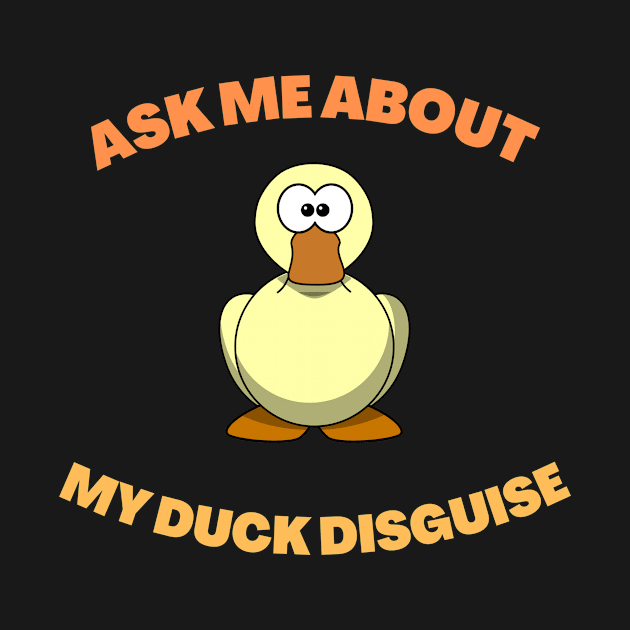 ask me about my duck disguise by brandongan48