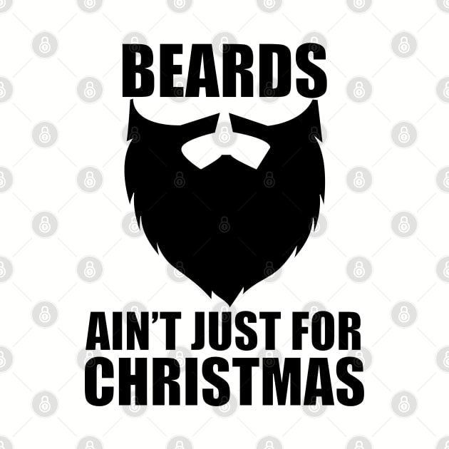 Beard - Beards Aint Just For Christmas by Kudostees