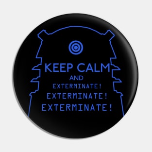 Keep Calm and EXTERMINATE Pin