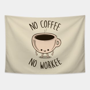 No Coffee No Workee Tapestry