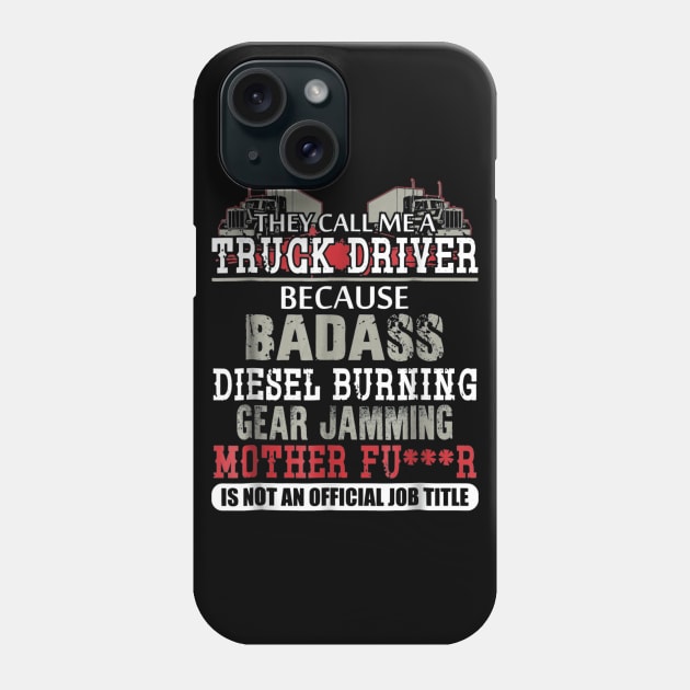 Mens They call me a Truck Driver badass diesel burning Phone Case by mazurprop