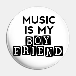 Music Is My Boyfriend - Embrace Your Passion for Music Pin