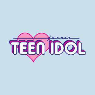 Former Teen Idol T-Shirt