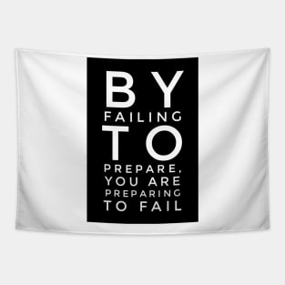 by failing to prepare you are preparing to fail Tapestry