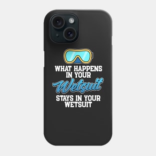 What Happens In Your Wetsuit Scuba Diving Gift Phone Case