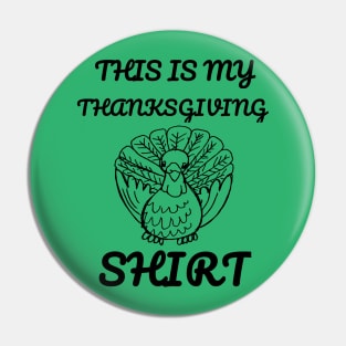 This Is My Thanksgiving Shirt Happy Turkey Day Funny Gift Pin