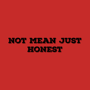 not mean just honest T-Shirt