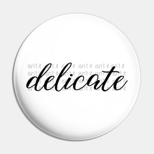 delicate Pin