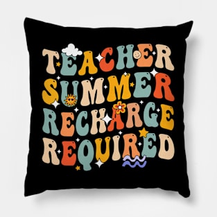 Teacher Summer Recharge Required Last day of School Pillow