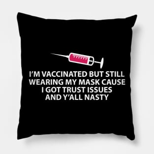 vaccinated but still wearing my mask Pillow