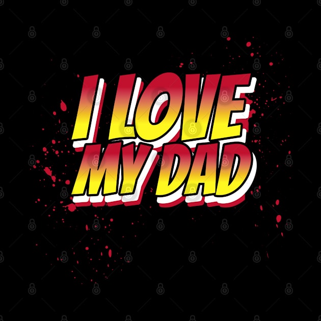 I Love My DAD by MIRO-07