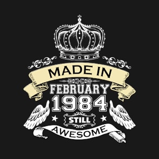 Made in February 1984 Still Awesome T-Shirt