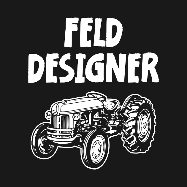 Landwirt Geschenk FELDDESIGNER Traktor Trecker by jodotodesign