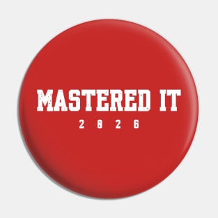 Master's Degree Mastered It 2026 College Masters Degree Grad Pin