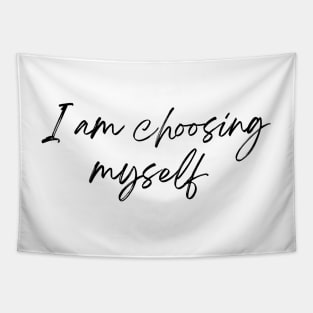 I am choosing myself - Life Quotes Tapestry