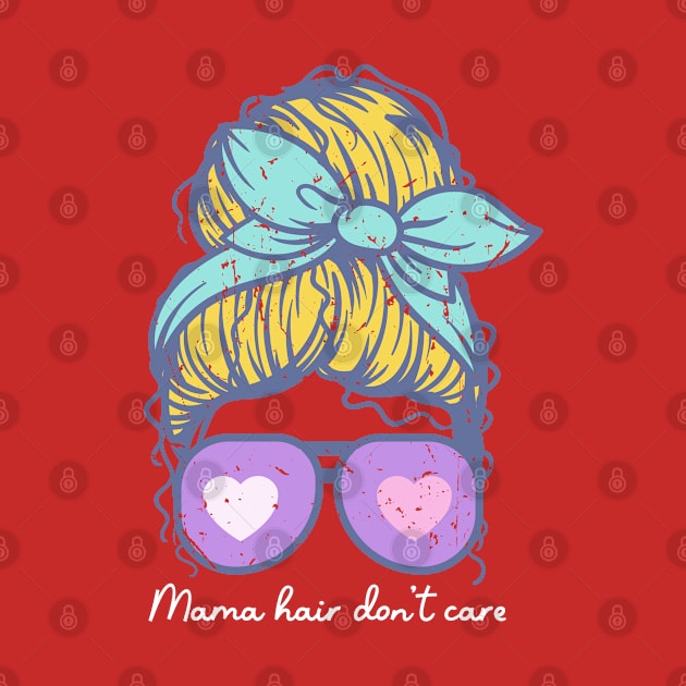 Mama hair don't care by Zedeldesign