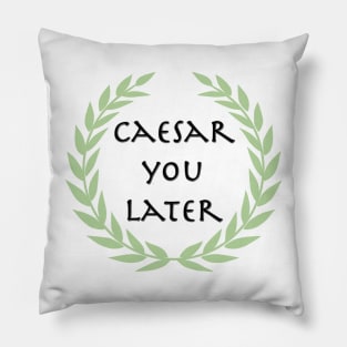 Caesar you later! Pillow