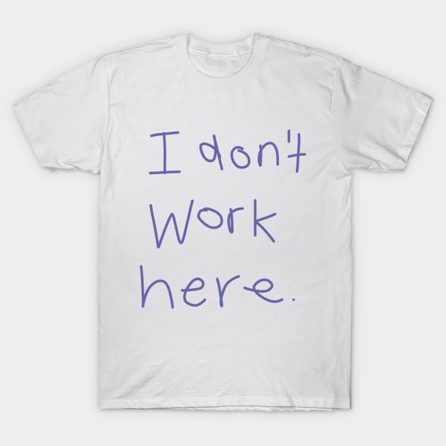 I Don't Work Here