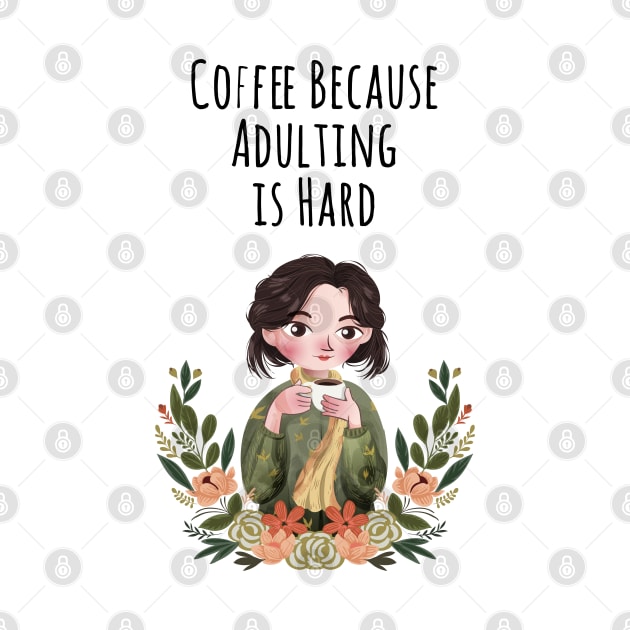 Coffee Because Adulting is Hard : The best gift for every coffee lover by kevenwal