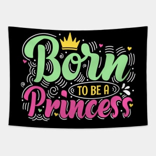 Born To Be A Princess Girls Female Empowerment Fun Tapestry