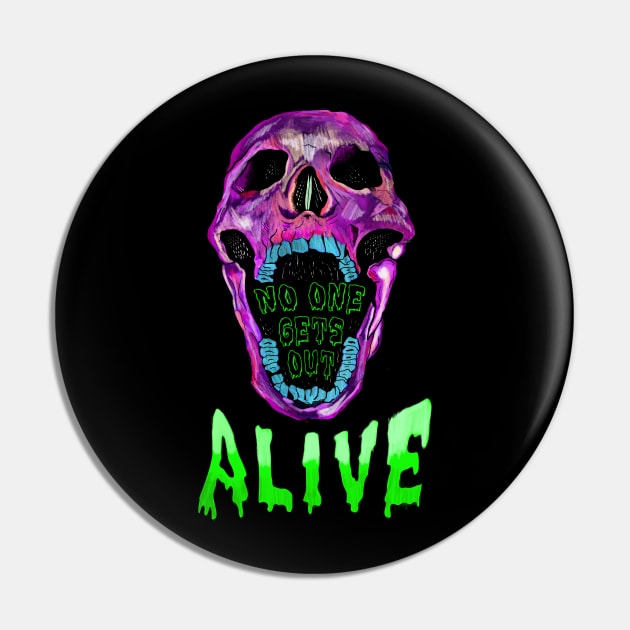 Noe One Gets Out Alive Pin by JuicyJawa