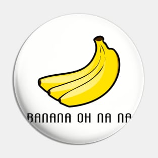 Banana oh na na Pin