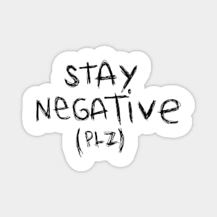 stay negative Magnet