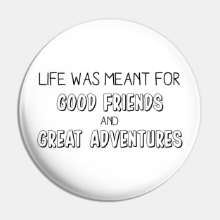 Good friends and great adventures Pin