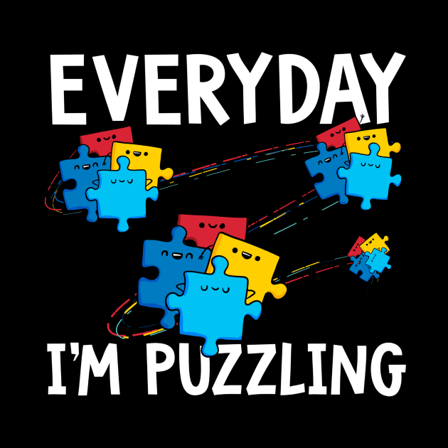 Everyday I_m Puzzling Autism Awareness Month Shirt Funny by Danielsmfbb