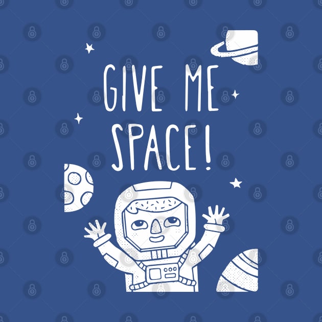 Give Me Space Cute Astronaut Doodle by rustydoodle