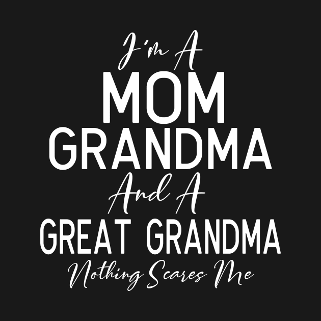 I'm A Mom Grandma And Great Grandma by hibahouari1@outlook.com