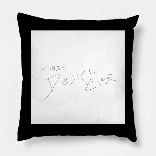 The worst design ever Pillow by pocketdesigns