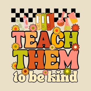 Teach them to be kind T-Shirt