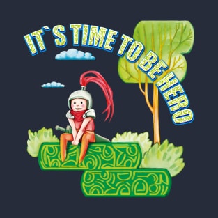 It`s time to be hero T-Shirt