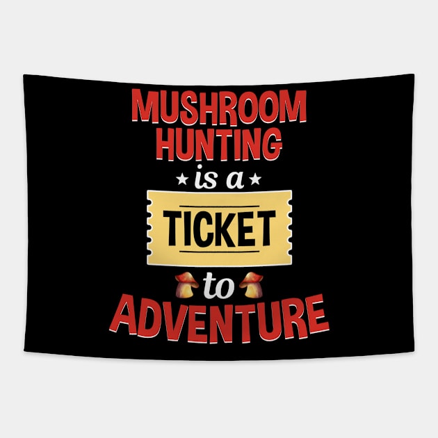 Mushroom Hunting Is A Ticket To Adventure Tapestry by White Martian