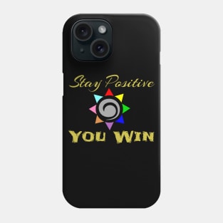 Stay Positive You Win Phone Case