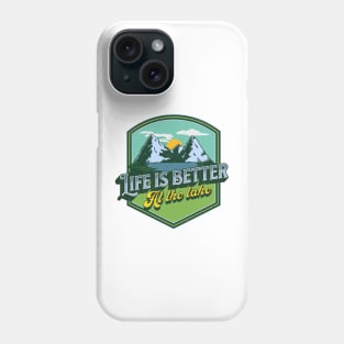 Life is better at the lake Phone Case