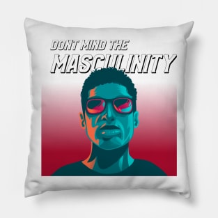 Don't Mind The Masculinity Pillow