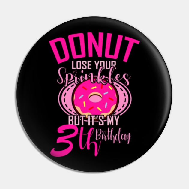 Donut Lose Your Sprinkles 3rd Birthday Gift Idea Birthday Age Kolek Teepublic Pl