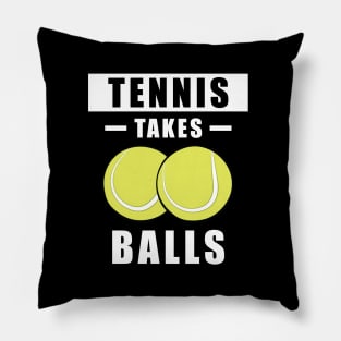 Tennis Takes Balls - Funny Pillow