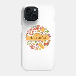 I don't share food Phone Case