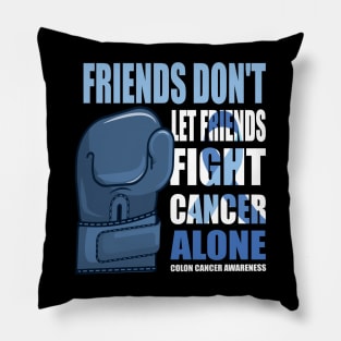 Colon Cancer Funny, Colon Cancer Sayings, Friends Don't Let Friends Fight Cancer Alone Pillow