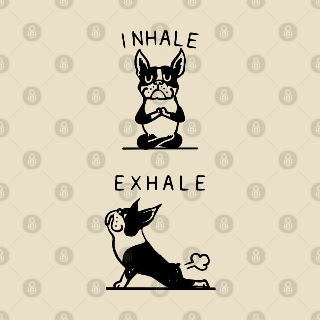 Inhale Exhale Boston Terrier by huebucket