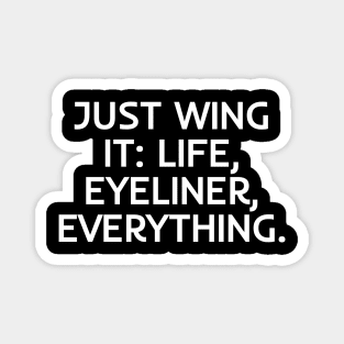 Just wing it: life, eyeliner, everything Magnet