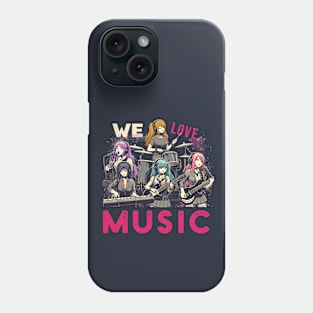 We Love Music Anime Manga School Band Kawaii Waifu Otaku Phone Case