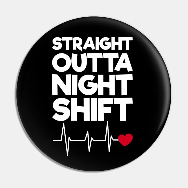 Straight Outta Night Shift Pin by rjstyle7