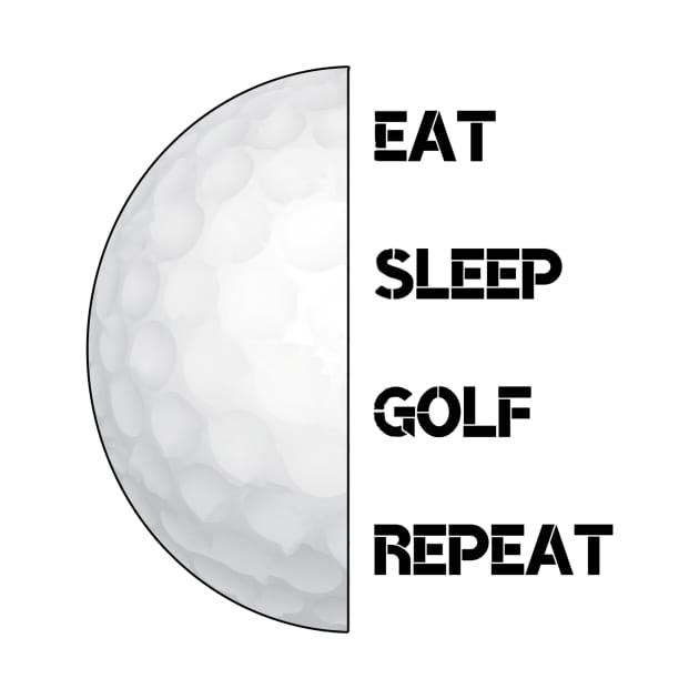 Eat, Sleep, Golf Repeat by GraphicWave