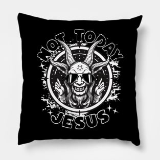 Not Today Jesus! Pillow