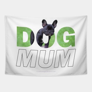 Dog Mum - French Bulldog oil painting wordart Tapestry