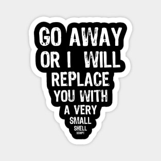 Go Away - Shell Script Funny message Magnet